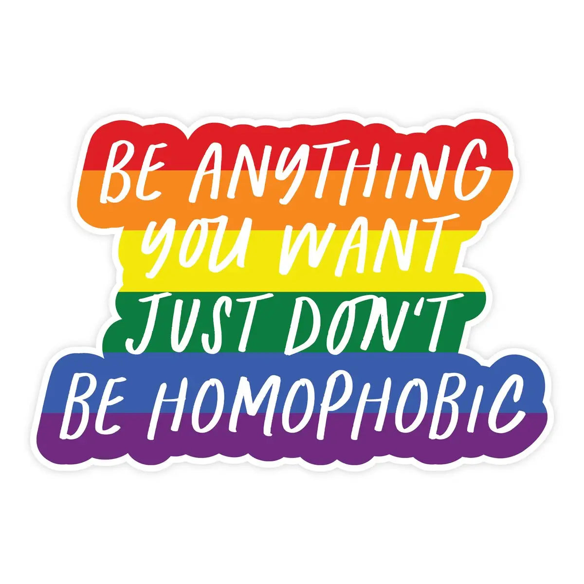 Be Anything You Want Just Don't Be Homophobic Vinyl Sticker Pretty by Her