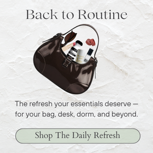 Brown handbag with cosmetic products on a textured white background, promoting "Back to Routine - "The refresh your essentials deserve — for your bag, desk, dorm, and beyond." Shop The Daily Refresh. 