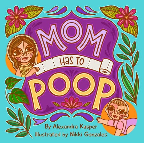 Mom has to Poop by The Truth Beauty Company
