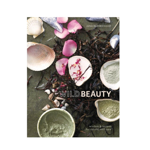Wild Beauty Wisdom & Recipes for Natural Self-Care by Penguin Random House