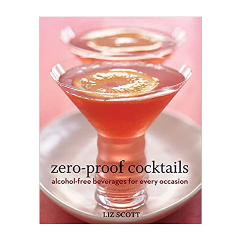 Zero-Proof Cocktails: Alcohol-Free Beverages for Every Occasion by Penguin Random House